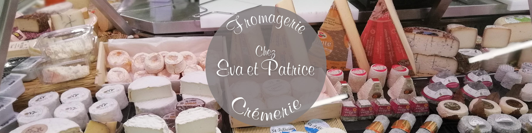 Fromagerie Chez Eva et Patrice Fromagerie Chez Eva et Patrice